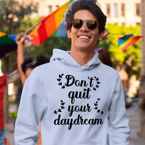 Hoodie Unisex Don't Quit Your Daydream