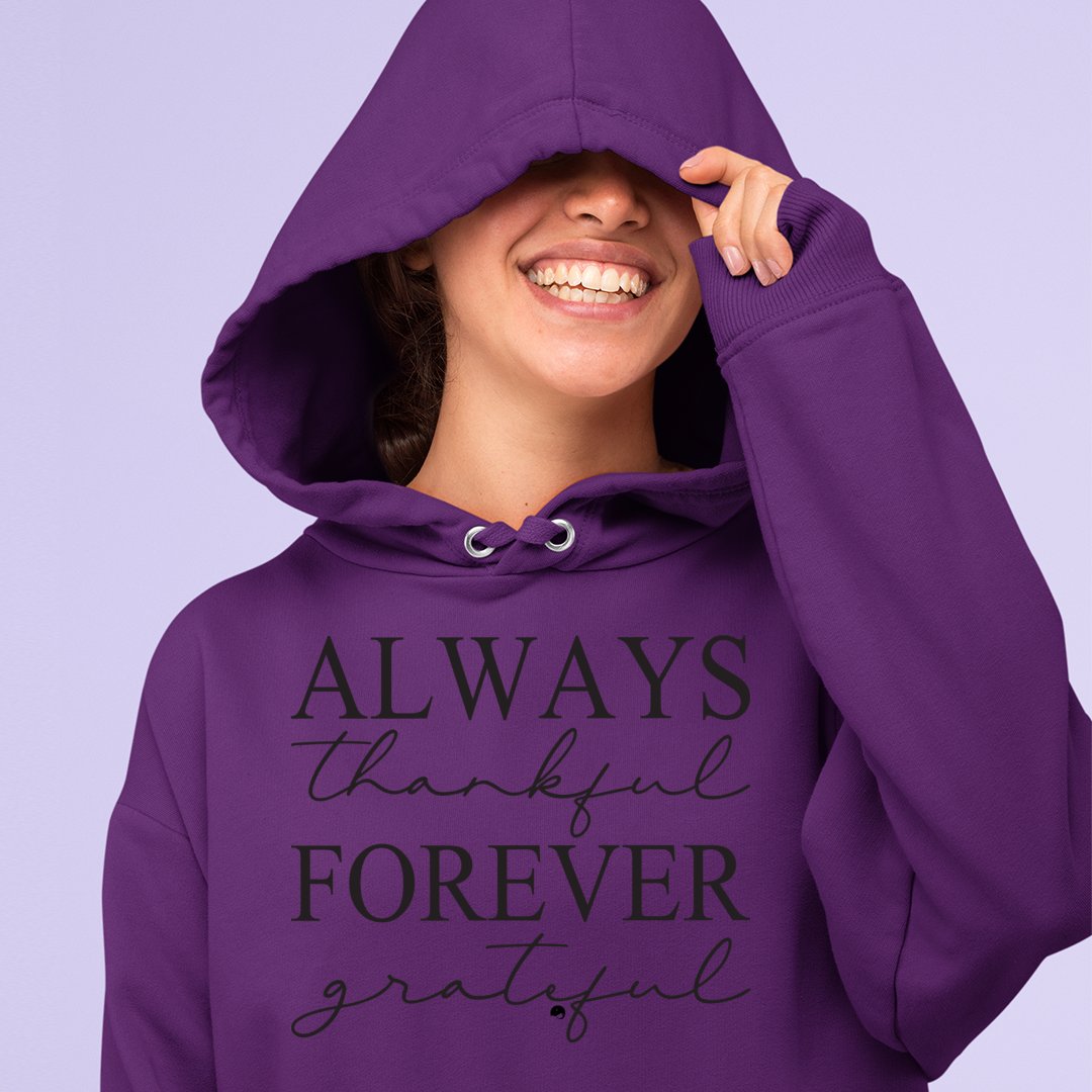 Hoodie Unisex Always Thankful Forever Grateful