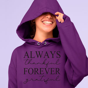 Hoodie Unisex Always Thankful Forever Grateful