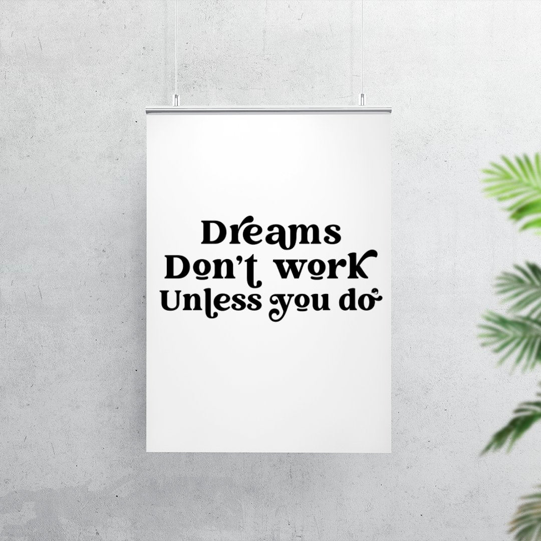 Matte Vertical Posters Dreams Don't Work Unless You Do