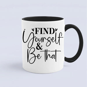 Mug Find Yourself & Be Than