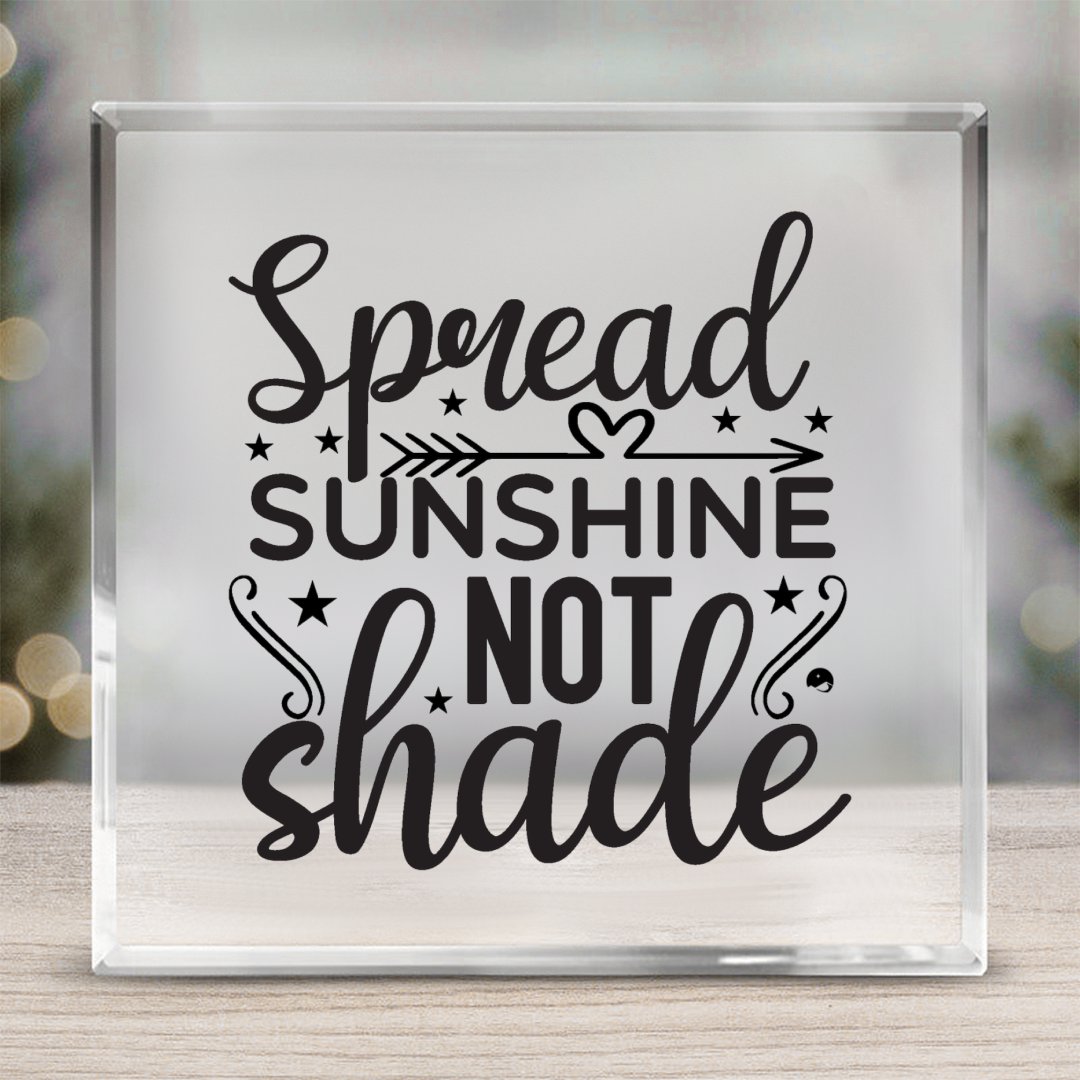 Acrylic Glass Spread Sunshine Not Shade