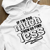 Hoodie Unisex If I'm Too Much Then Find Less