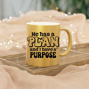 Mug He Has A Plan And I Have A Purpose