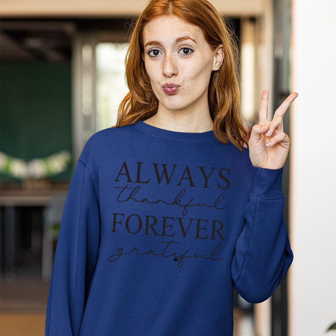 Sweatshirt Unisex Always Thankful Forever Grateful