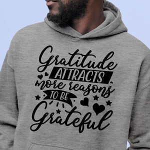 Hoodie Unisex Gratitude Attracts More Reasons To Be Grateful