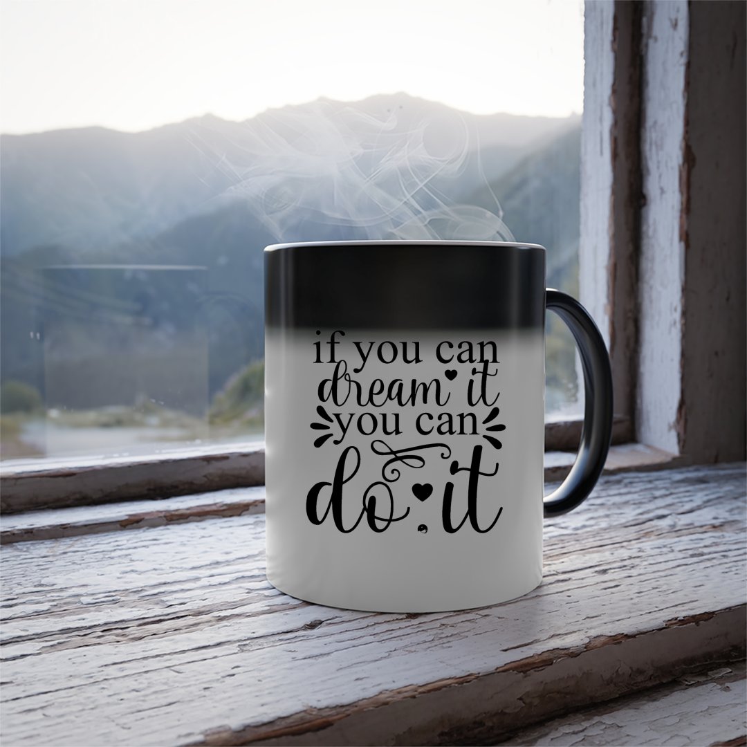 Mug If You Can Dream It You Can Do It