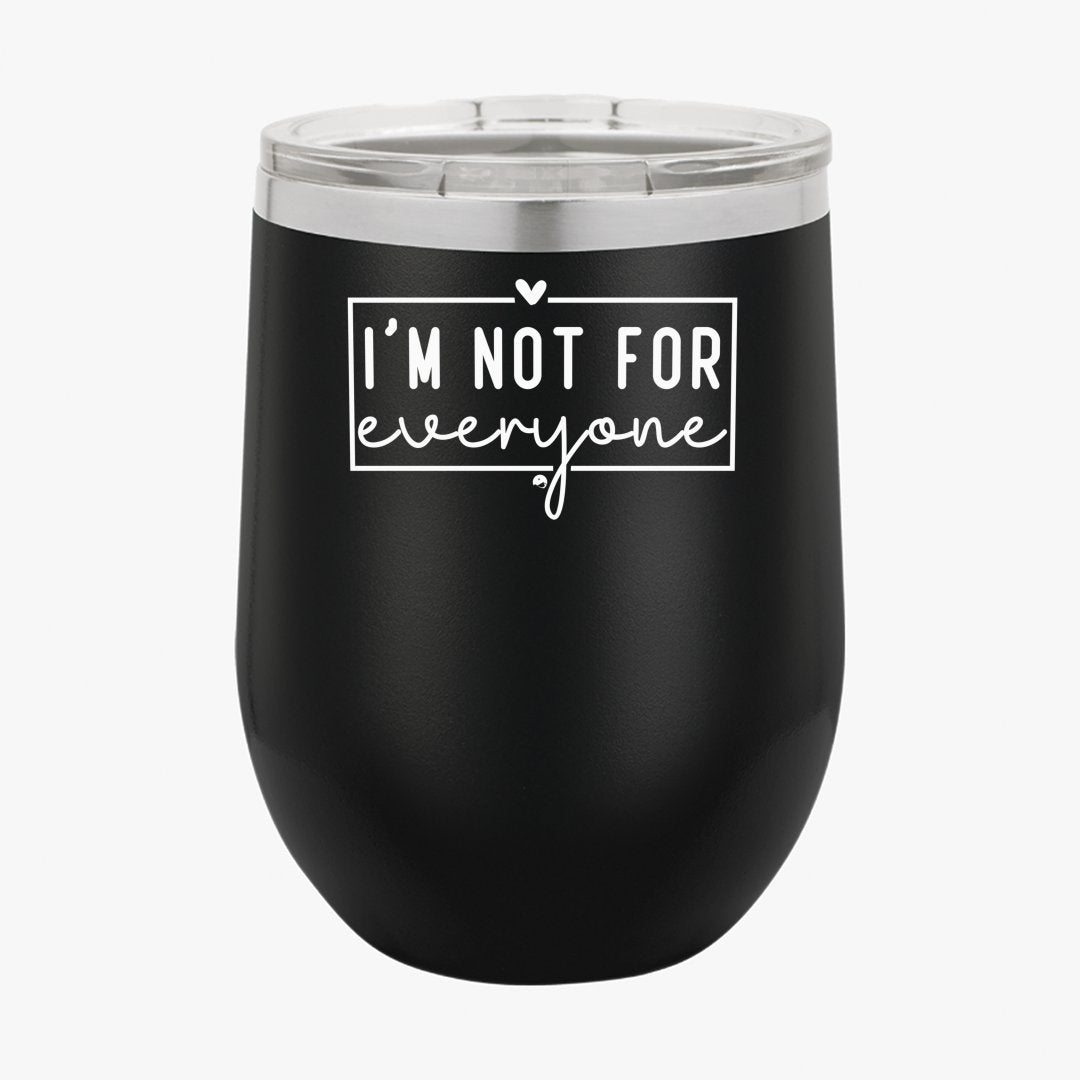 Wine Tumbler I'm Not For Everyone