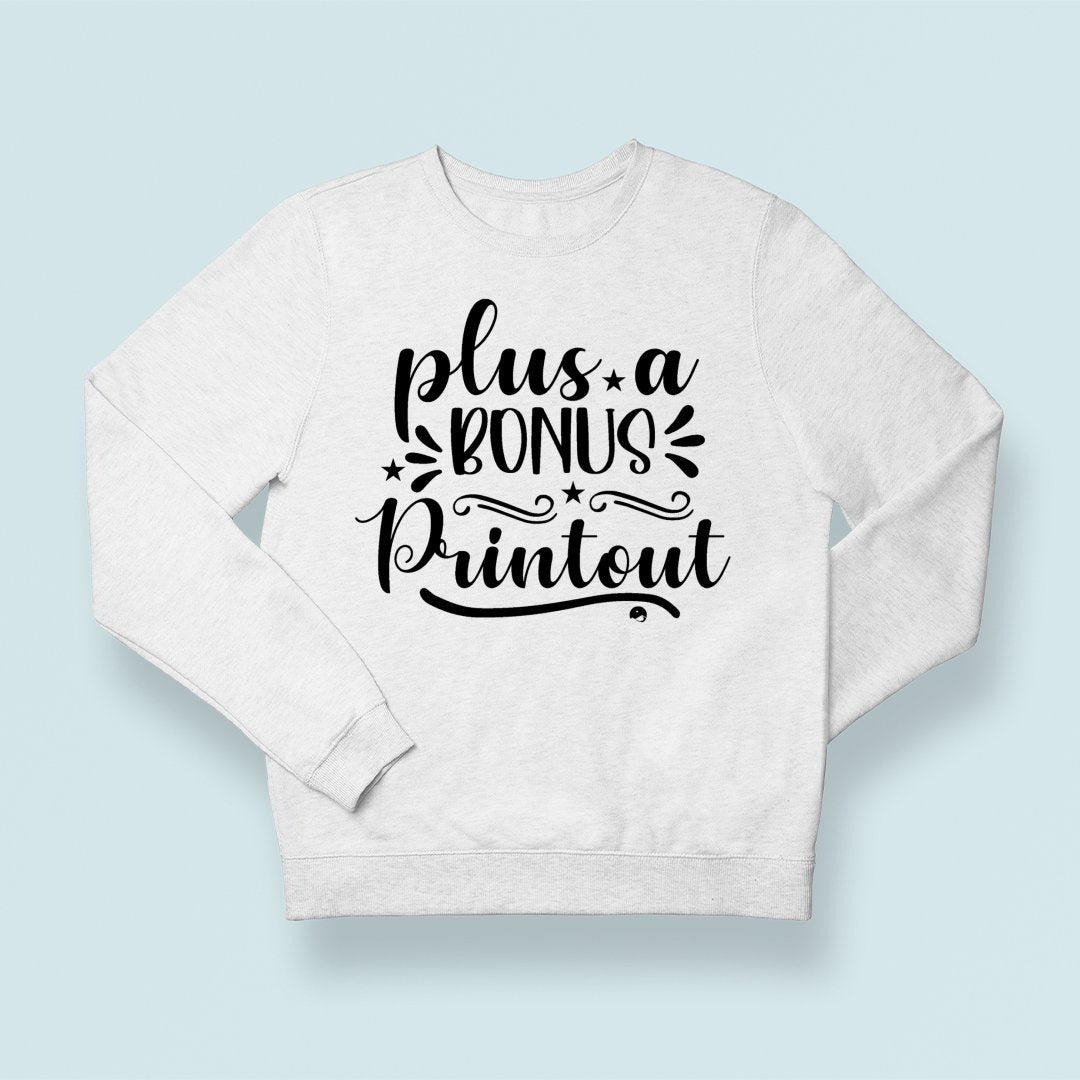 Sweatshirt Unisex Plus A Bonus Printout