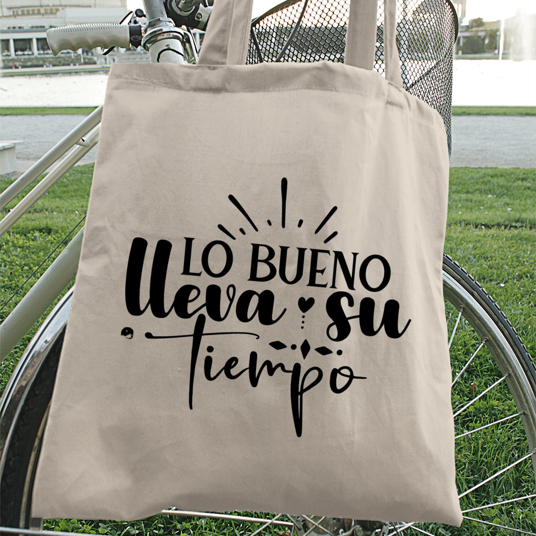 Tote Bag Lo Bueno Lleva Su Tiempo