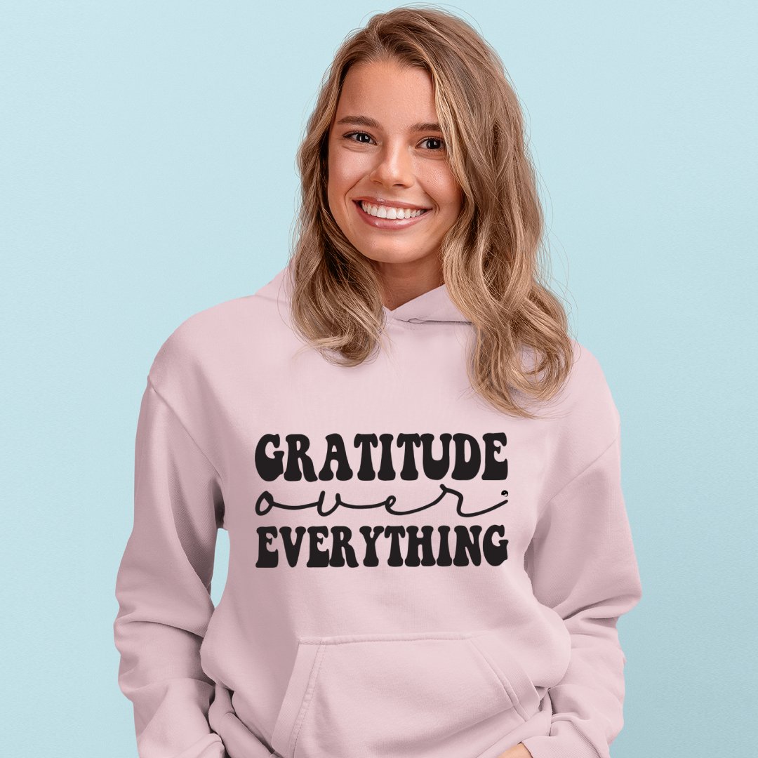 Hoodie Unisex Gratitude Over Everything