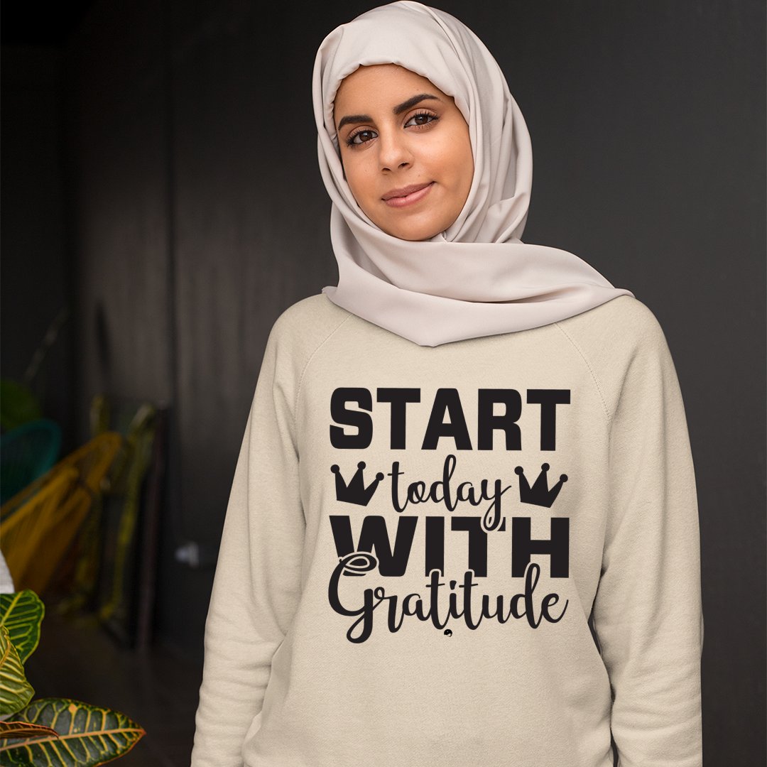 Sweatshirt Unisex Start Today With Gratitude