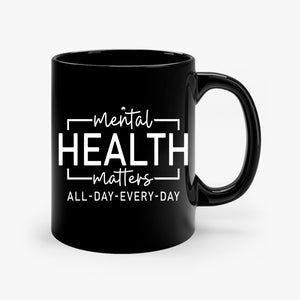 Mug Mental Health Matter All Day Every Day