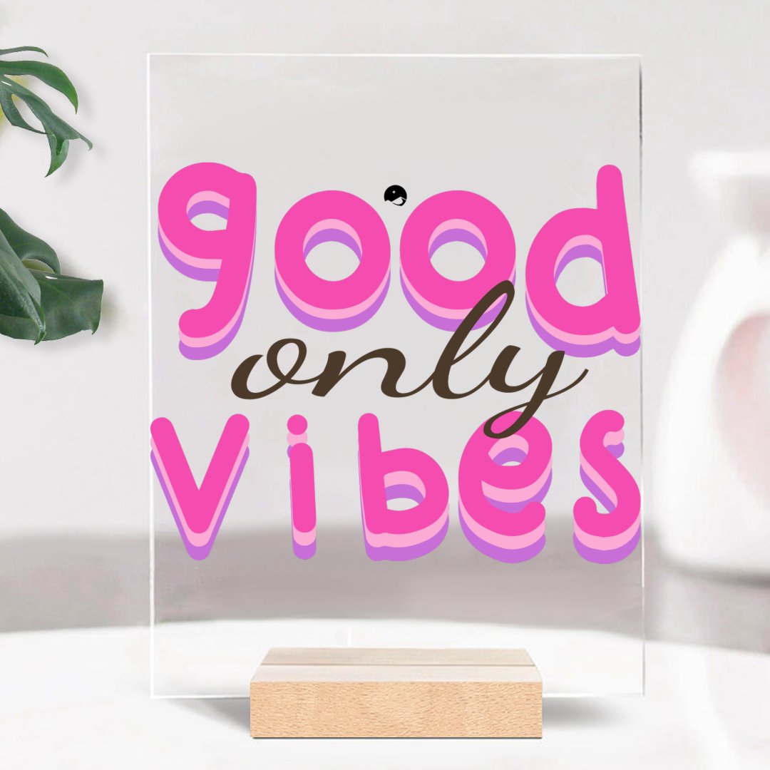 Glass Acrylic Only Good Vibes
