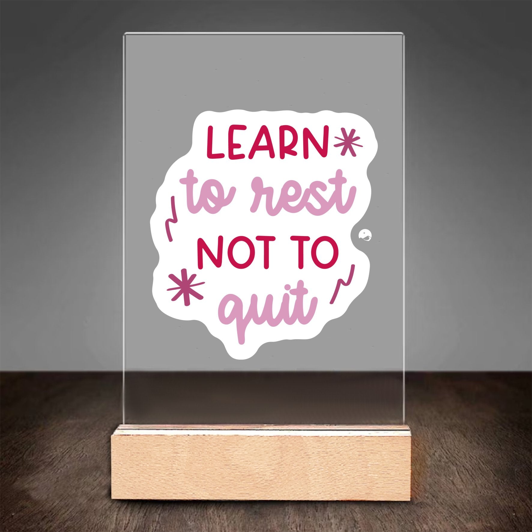 Glass Acrylic Learn To Rest Not To Quit