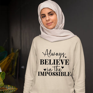 Sweatshirt Unisex Always Believe In The Impossible