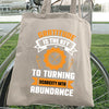 Tote Bag Gratitude Is The Key To Turning Scarcity Into Abundance