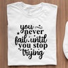 T-Shirt You Never Fail Until You Stop Trying