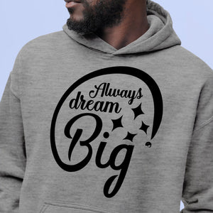 Hoodie Unisex Always Dream Big