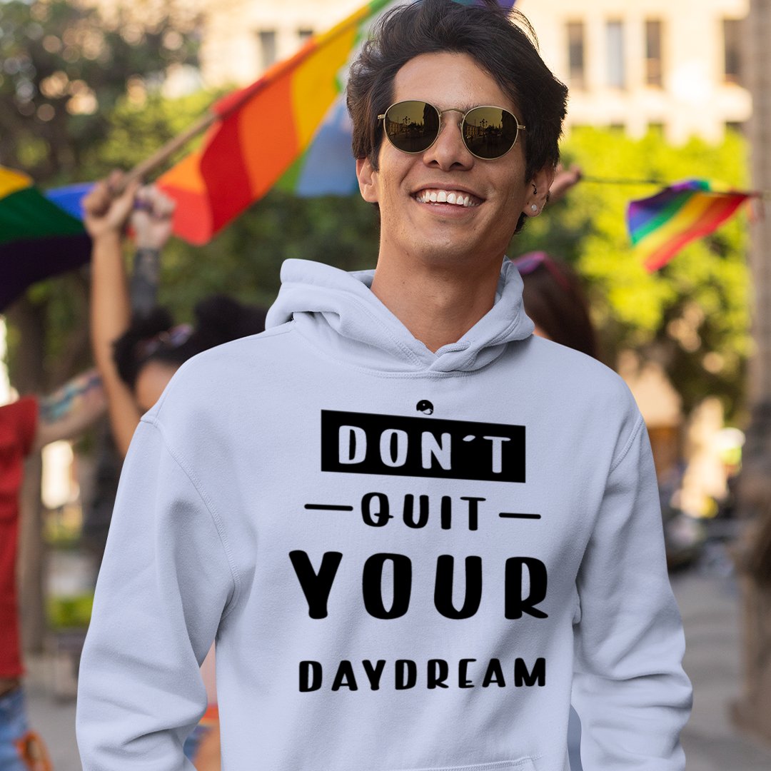 Hoodie Unisex Don't Quit Your Daydream