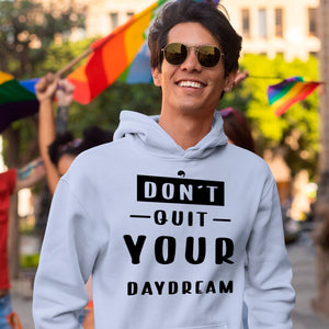 Hoodie Unisex Don't Quit Your Daydream