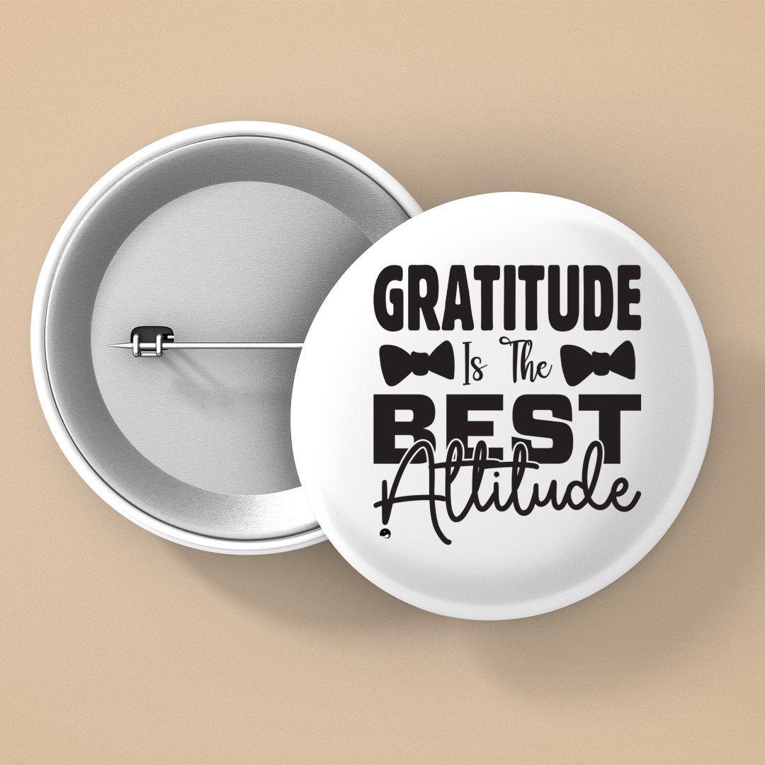 Pin Buttons Gratitude Is The Best Attitude