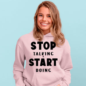 Hoodie Unisex Stop Talking Start Doing