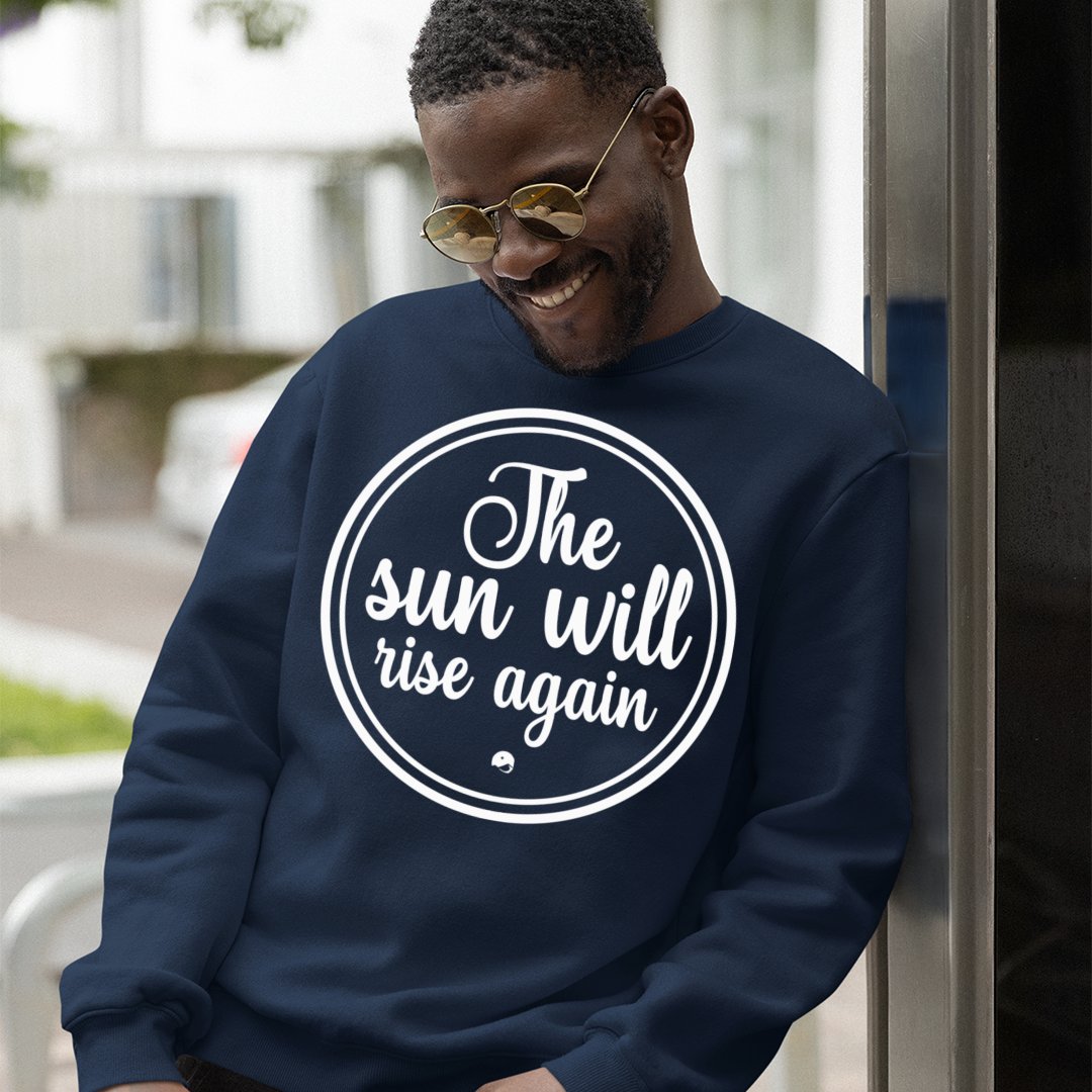 Sweatshirt Unisex The Sun Will Rise Again