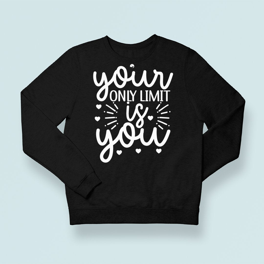 Sweatshirt Unisex Your Only Limit Is You