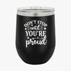 Wine Tumbler Don't Stop Untill You're Proud