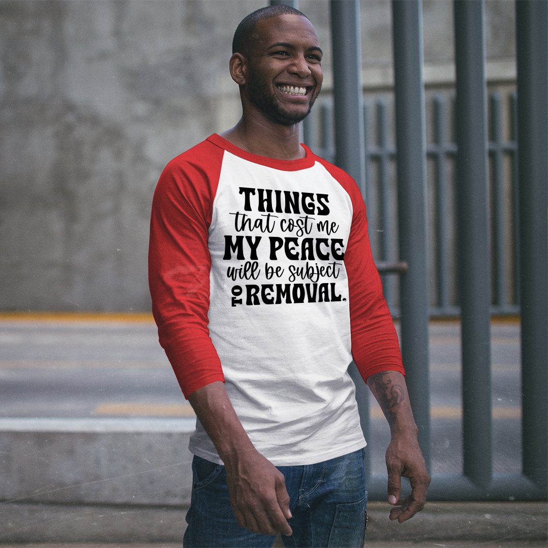 Unisex Sleeve Baseball Tee Things That Cost My Peace Will Be Subject To Removal