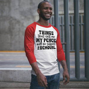 Unisex Sleeve Baseball Tee Things That Cost My Peace Will Be Subject To Removal