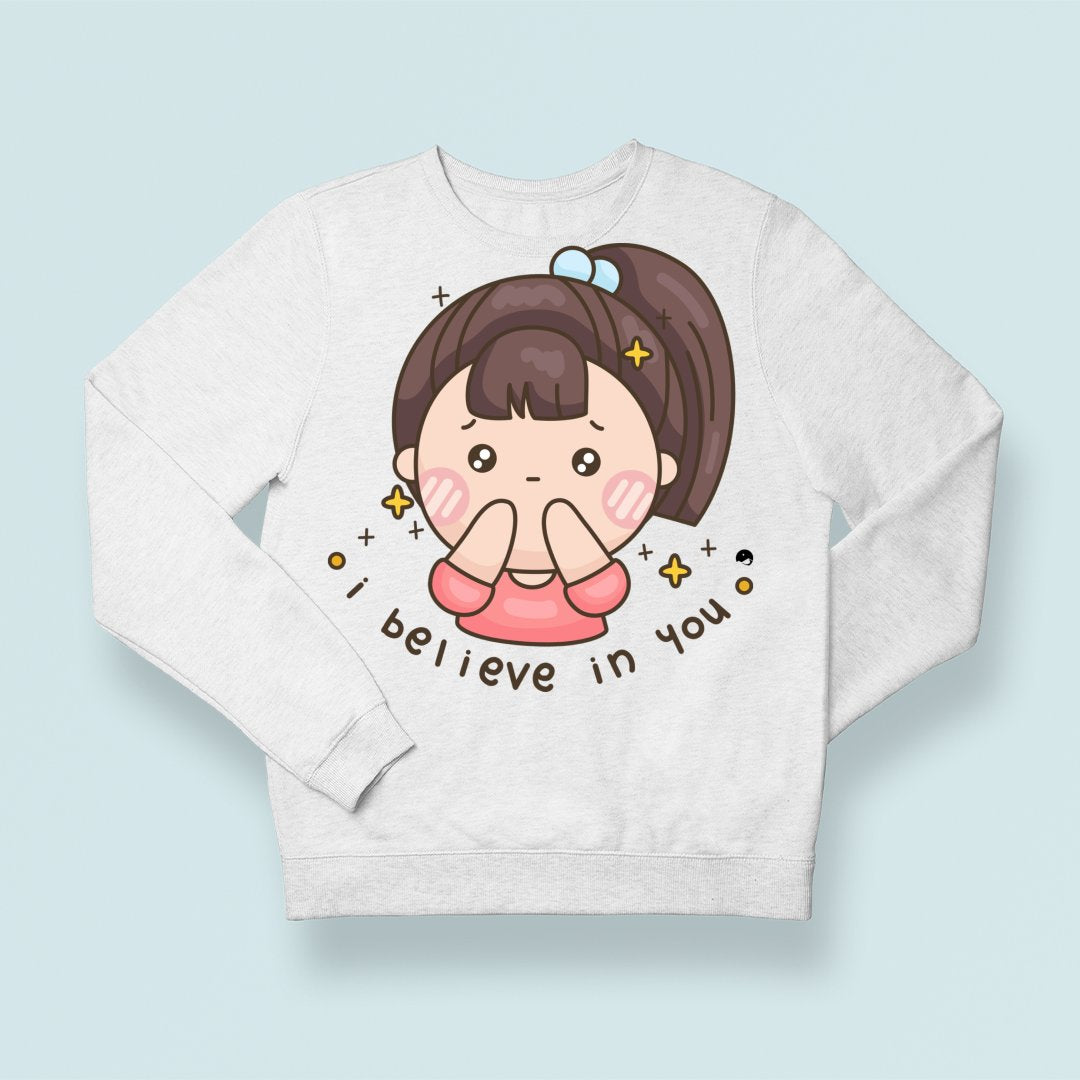 Sweatshirt Unisex I Believe In You