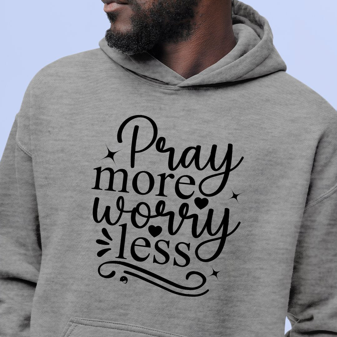 Hoodie Unisex Pray More Worry Less