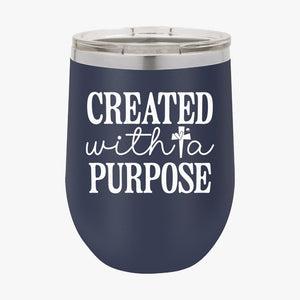 Wine Tumbler Created With A Purpose