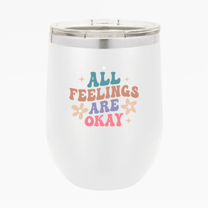 Wine Tumbler All Feelings Are Okay