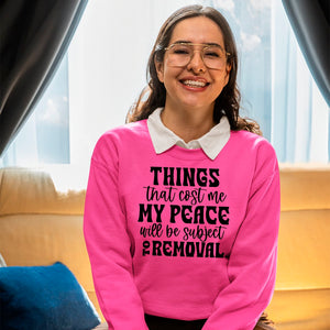 Sweatshirt Unisex Things That Cost My Peace Will Be Subject To Removal