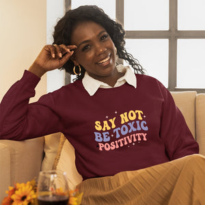 Sweatshirt Unisex Say Not Be Toxic Positivity