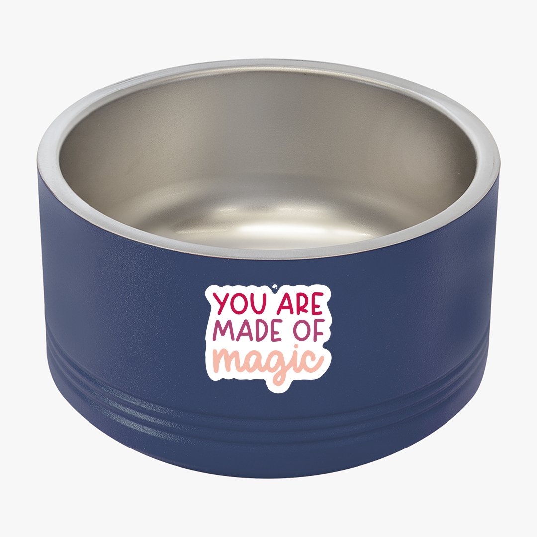 Pet Bowl You Are Made Of Magic