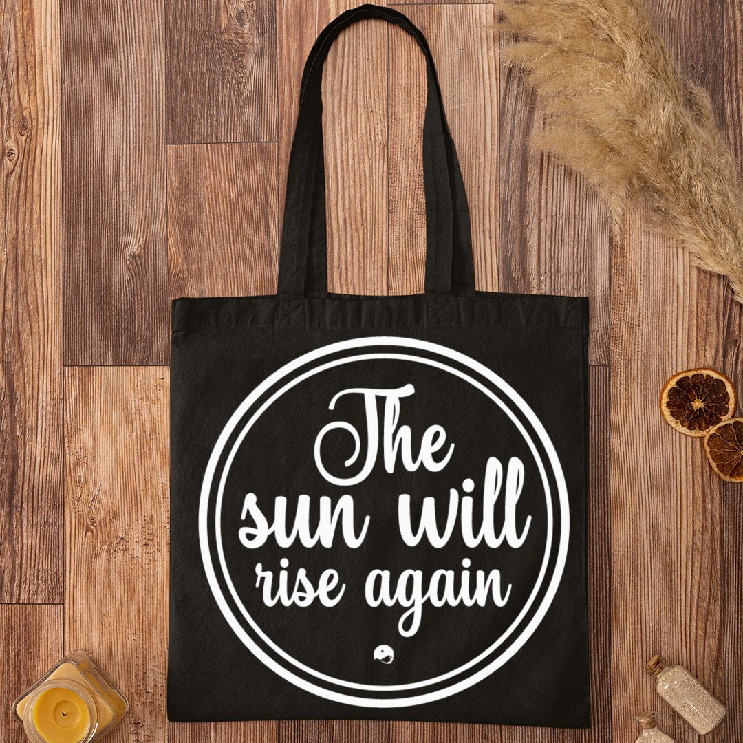 Tote Bag The Sun Will Rise Again