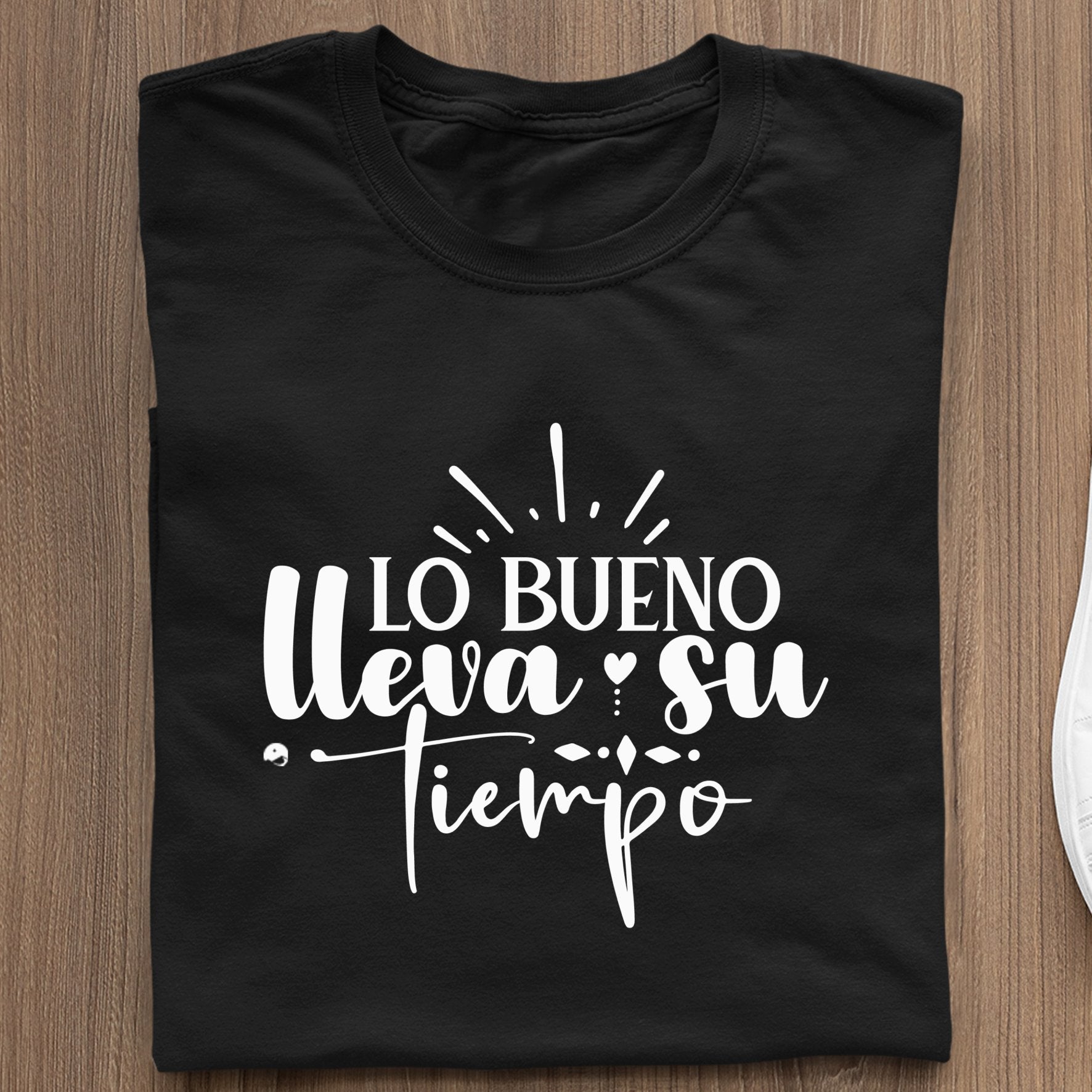 T-Shirt Lo Bueno Lleva Su Tiempo