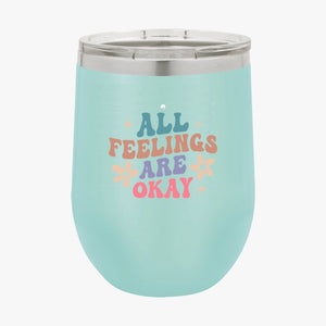 Wine Tumbler All Feelings Are Okay