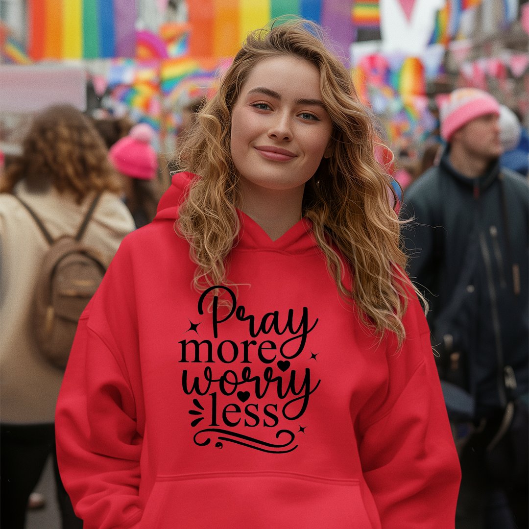 Hoodie Unisex Pray More Worry Less