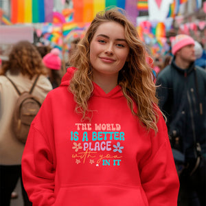 Hoodie Unisex The World Is A Better Place With You In It