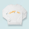 Sweatshirt Unisex Cheer Up