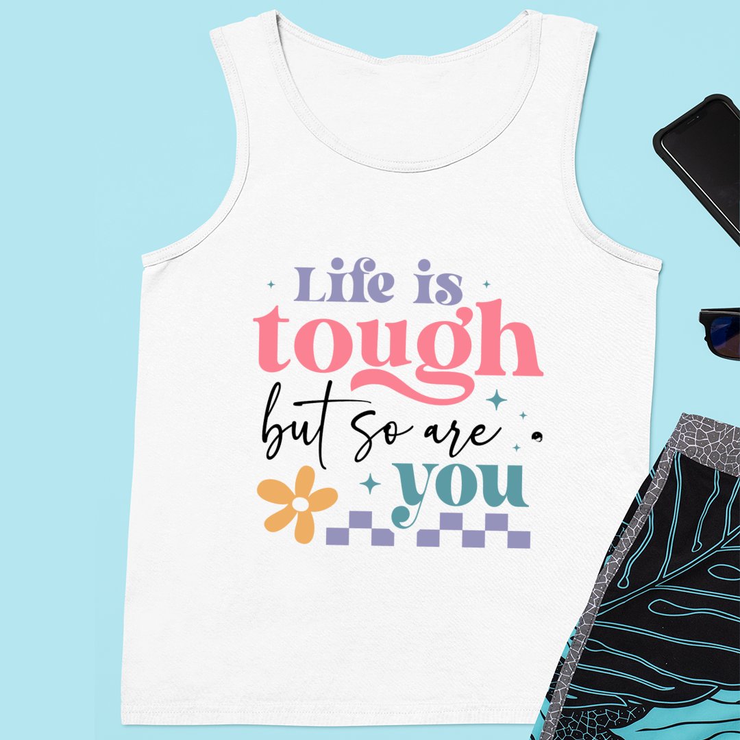 Unisex Jersey Tank Life Is Tough But So Are You