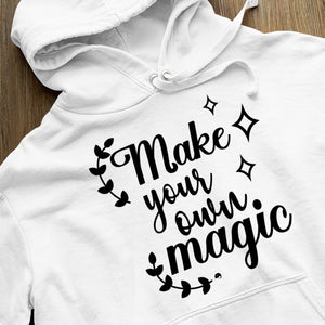 Hoodie Unisex Make Your Own Magic