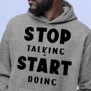 Hoodie Unisex Stop Talking Start Doing