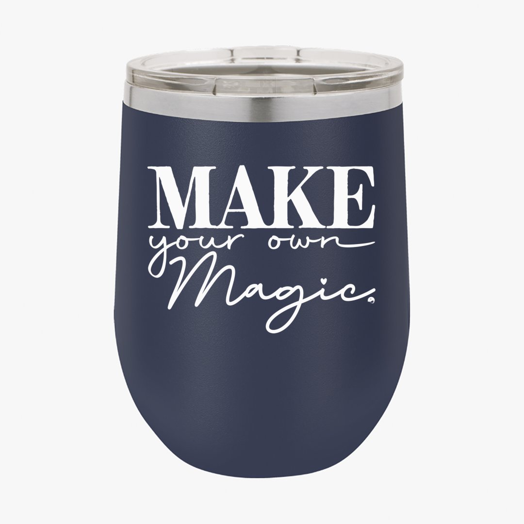 Wine Tumbler Make Your Own Magic