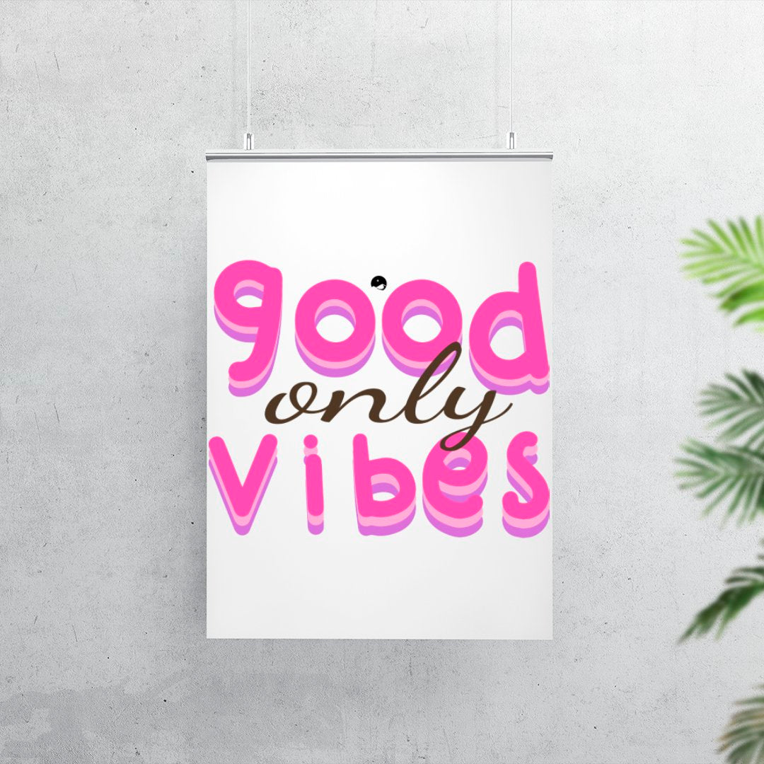 Matte Vertical Posters Only Good Vibes